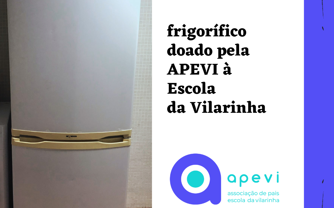 Frigorífico doado pela APEVI à Escola