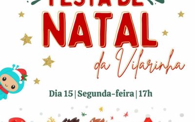 Festa de Natal da Vilarinha no dia 15 de Dezembro